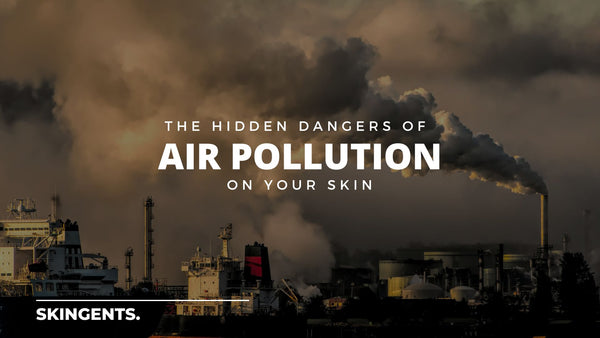 The Hidden Dangers of Air Pollution on Your Skin