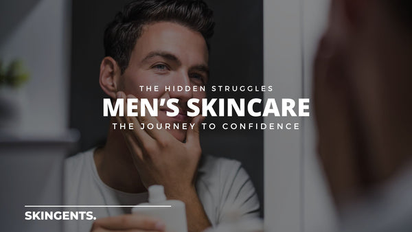 The Hidden Struggles: Men's Skincare and the Journey to Confidence