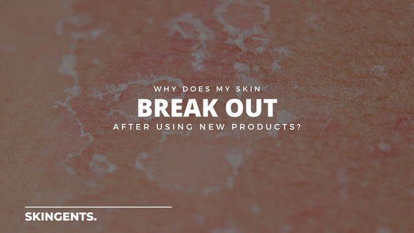 Why Does My Skin Break Out After Using New Products?